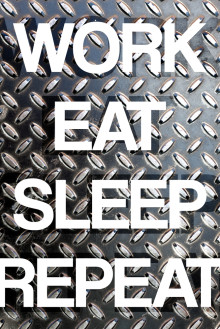 work eat sleep repeat